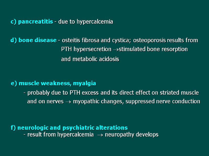 d) bone disease - osteitis fibrosa and cystica; osteoporosis results from   